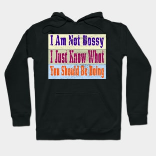 I Am Not Bossy I Just Know What You Should Be Doing Hoodie